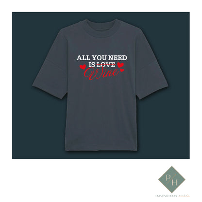 All You Need Is Wine - T-Shirt