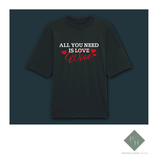 All You Need Is Wine - T-Shirt