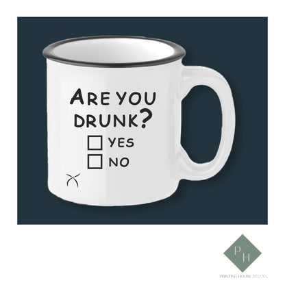 Are You Drunk - Ceramic Mug