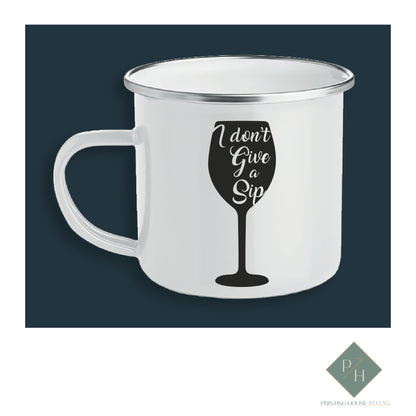 I Don't Give A Sip - Enamel Mug