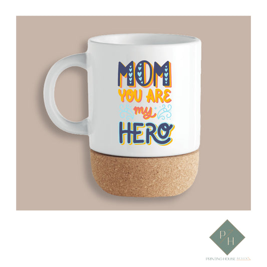 Mom, You Are My Hero - Cork Bottom Mug