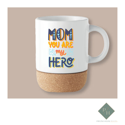 Mom, You Are My Hero - Cork Bottom Mug