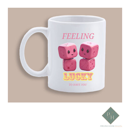 I Feel Lucky To Have You - Mug