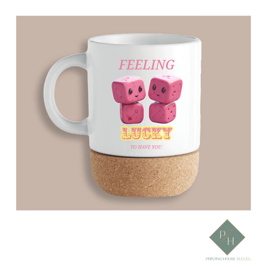 I Feel Lucky To Have You - Cork Bottom Mug