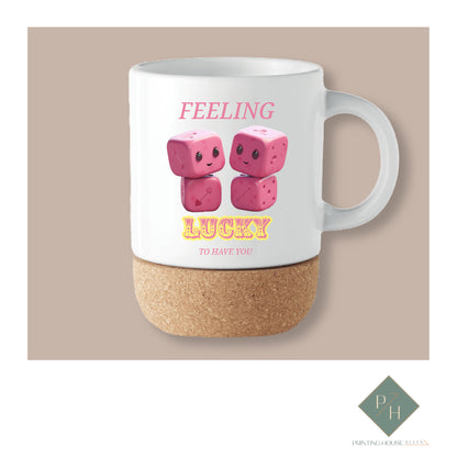 I Feel Lucky To Have You - Cork Bottom Mug