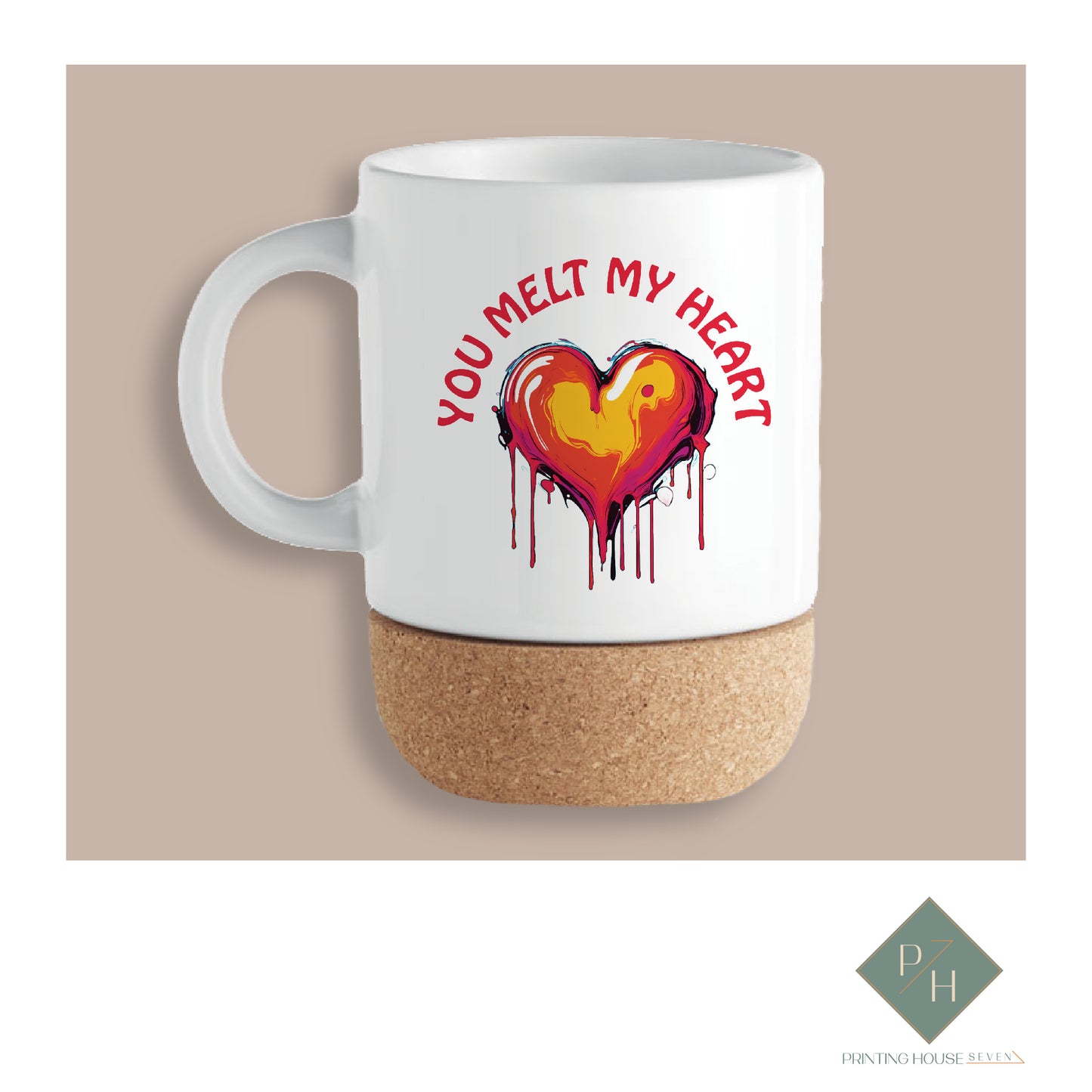 You Melt My Heart - Cork Bottom Cup