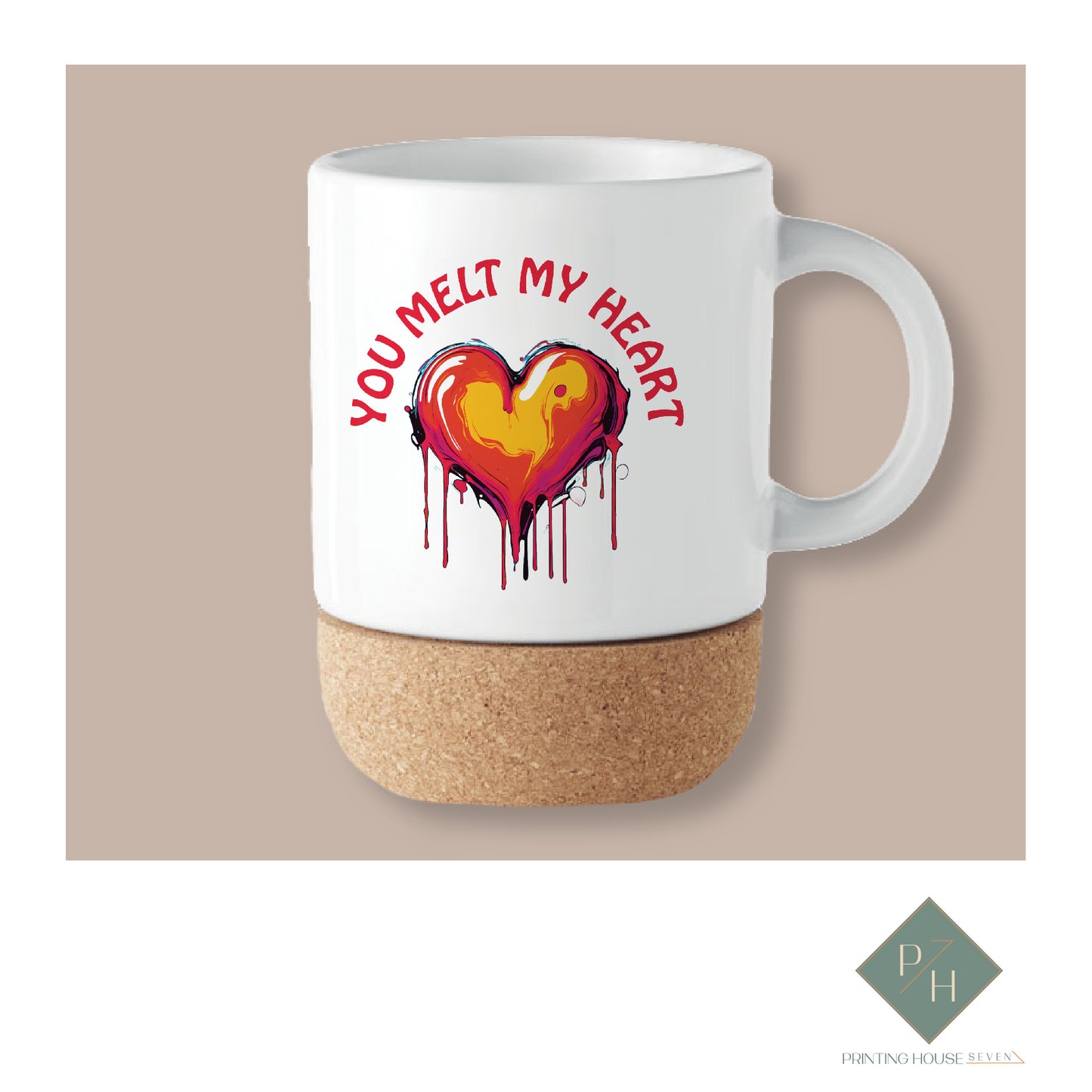 You Melt My Heart - Cork Bottom Cup