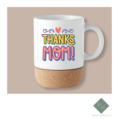 Thanks Mom! - Cork Bottom Cup