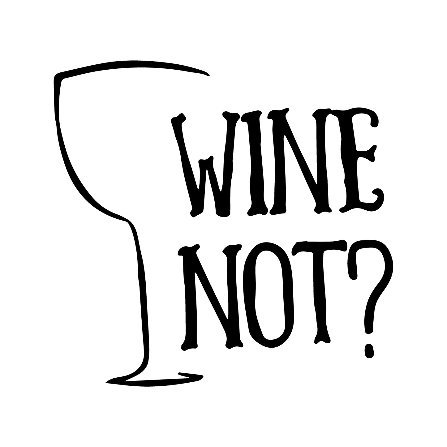 Wine Not - Glass