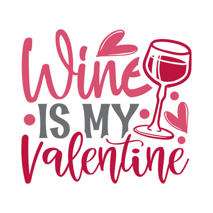 Wine Is My Valentine - Steel Bottle