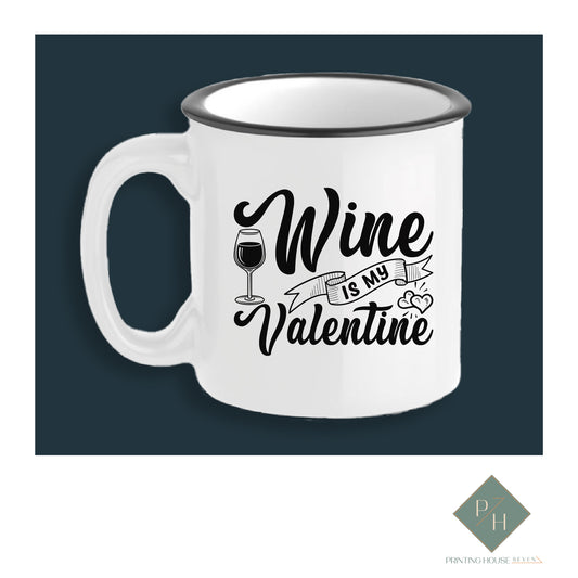 Wine Is My Valentine 2 - Ceramic Mug