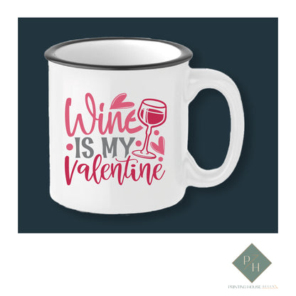 Wine Is My Valentine - Ceramic Mug