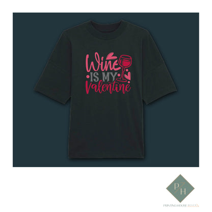 Wine Is My Valentine - T-Shirt